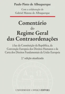Comentário do Regime Geral das Contraordenações - À luz da Constituição da República, da Convenção Europeia dos Direitos Humanos e da Carta dos Direitos Fundamentais da União Europeia