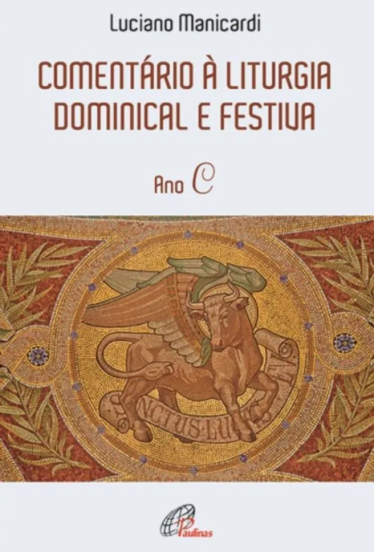 Comentário à Liturgia Dominical e Festiva - Ano C