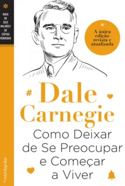Como Deixar de se Preocupar e Começar a Viver