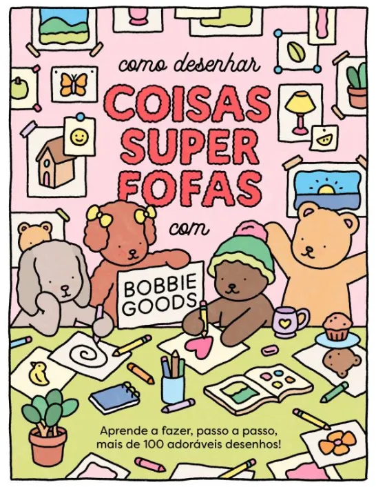 Como Desenhar Coisas Super Fofas com Bobbie Goods