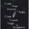 Com o Fogo Derrotei o Anjo - Com a Espada o Anjo me Trespassou