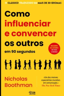 Como Influenciar e Convencer os Outros em 90 Segundos