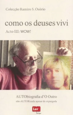 Como os Deuses Vivi - Acto III: WOW! Autobiografia d´O Outro