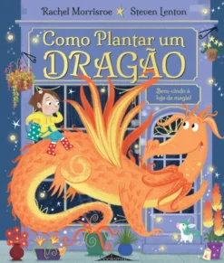Como Plantar um Dragão