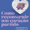 Como Reconstruir um Coração Partido