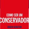 Como Ser um Conservador
