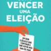 Como Vencer uma Eleição