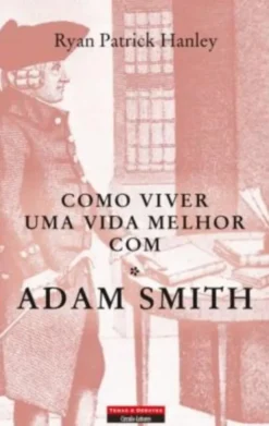 Como Viver uma Vida Melhor com Adam Smith