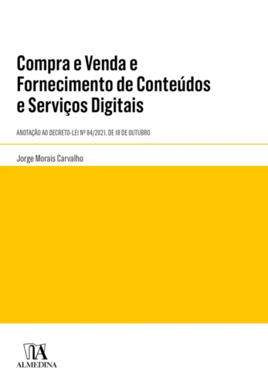Compra e Venda e Fornecimento de Conteúdos e Serviços Digitais - Anotação ao Decreto-Lei Nº 84/2021, de 18 de Outubro