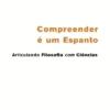 Compreender é um Espanto: articulando filosofia com ciências