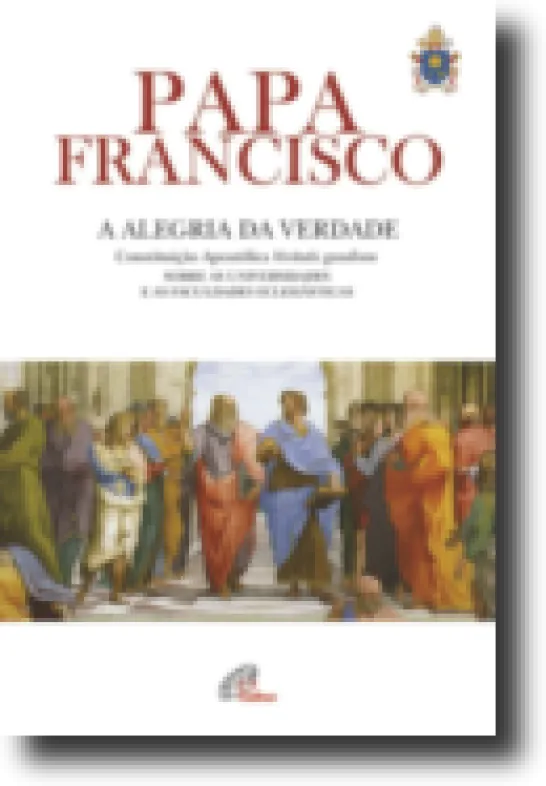 Constituição Apostólica A Alegria da Verdade - (Veritatis gaudium) sobre as Universidades e as Faculdades eclesiásticas