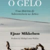 Contra o Gelo - Uma História de Sobrevivência no Ártico