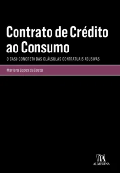 Contrato de Crédito ao Consumo - Um Estudo à Luz da Nova Diretiva (UE) 2023/2225 e o Necessário Reforço dos Direitos dos Consumidores