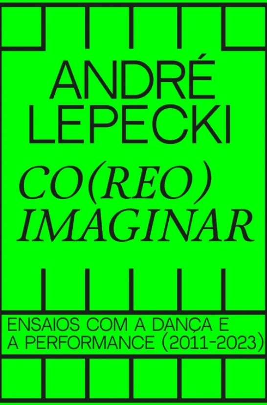 Co(reo)imaginar - Ensaios com a Dança e a Performance (2011-2023)