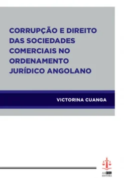 Corrupção e Direito das Sociedades Comerciais no Ordenamento Jurídico Angolano