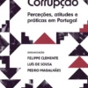 Corrupção - Perceções, Atitudes e Práticas em Portugal