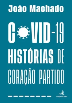 Covid-19 - Histórias de Coração Partido