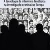 Crime, Raça e Suspeição - A tecnologia da inferência fenotípica na investigação criminal na Europa