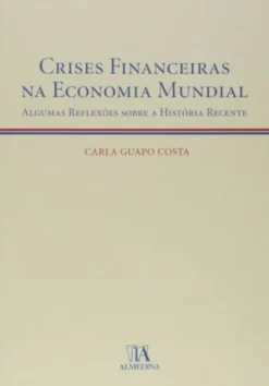 Crises Financeiras na Economia Mundial - Algumas Reflexões sobre a História Recente