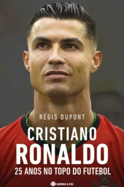 Cristiano Ronaldo - 25 Anos no Topo do Futebol