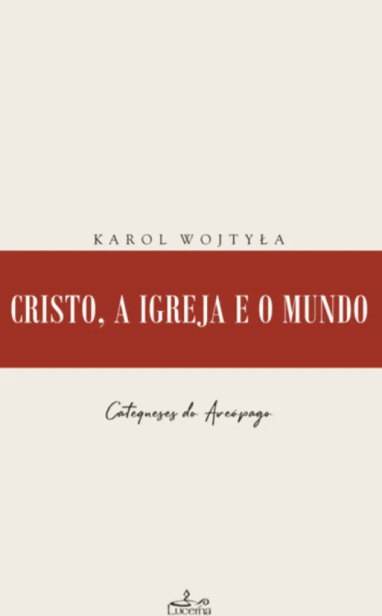 Cristo, a Igreja e o Mundo - Catequeses do Areópago