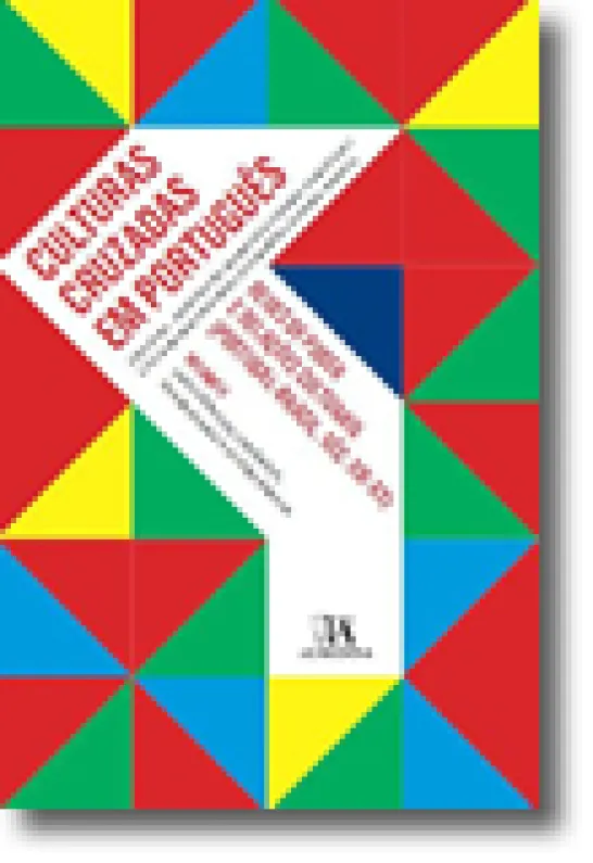 Culturas Cruzadas em Português - Vol. II - Influências, Ideários, Periodismo e Ocorrências