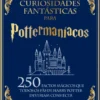 Curiosidades Fantásticas para Pottermaníacos