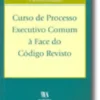Curso de Processo Executivo Comum à Face do Código Revisto
