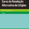 Curso de Resolução Alternativa de Litígios - 3ª Edição
