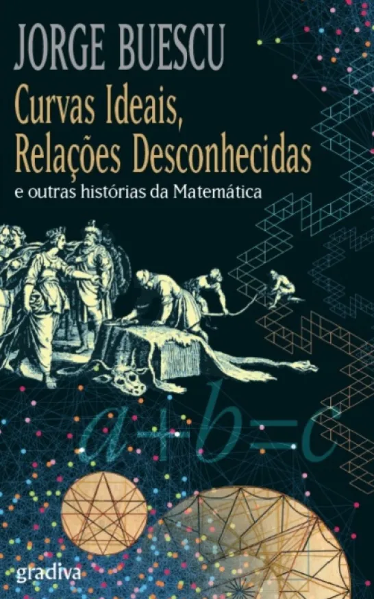 Curvas Ideais, Relações Desconhecidas e Outras Histórias da Matemática
