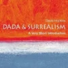 Dada and Surrealism - A Very Short Introduction