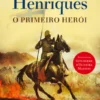 D. Afonso Henriques, o Primeiro Herói