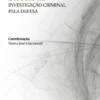 Da Prova - Investigação Criminal pela Defesa