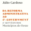 Da Reforma Administrativa ao e-Government - e-services nos Municípios do Oeste