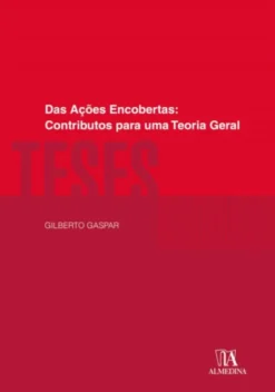 Das Ações Encobertas - Contributos para uma Teoria Geral