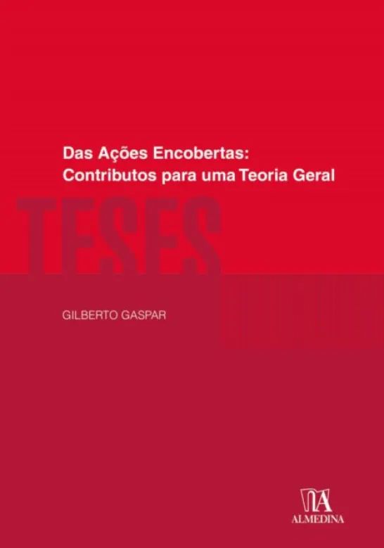 Das Ações Encobertas - Contributos para uma Teoria Geral