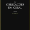 Das Obrigações em Geral - Vol. I