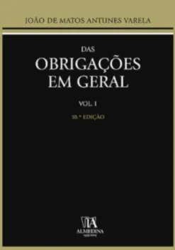 Das Obrigações em Geral - Vol. I