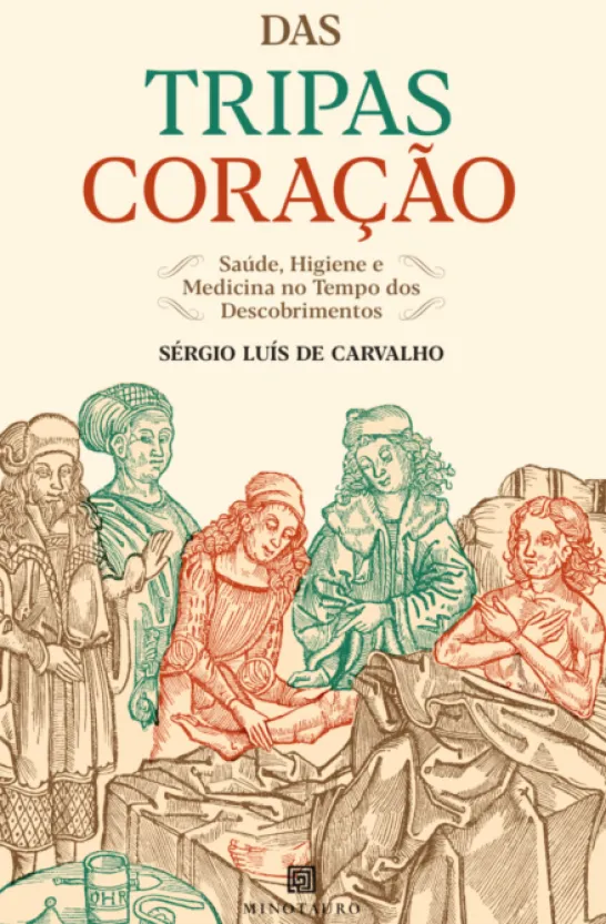 Das Tripas Coração - saúde, higiene e medicina no tempo dos descobrimentos