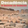 Decadência: o declínio do Ocidente