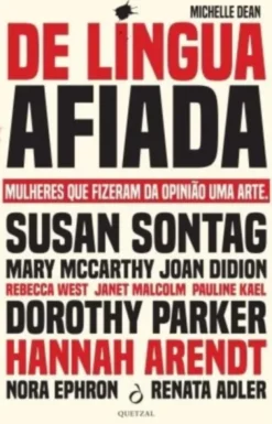 De Língua Afiada - Mulheres que Fizeram da Opinião uma Arte