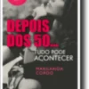 Depois dos 50... Tudo Pode Acontecer