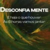 Desconfia Mente