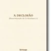 Desconstrução do Cristianismo: a declosão - Vol. I