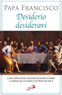 Desiderio Desideravi - Carta Apostólica do Papa Francisco sobre a Formação Litúrgica do Povo de Deus
