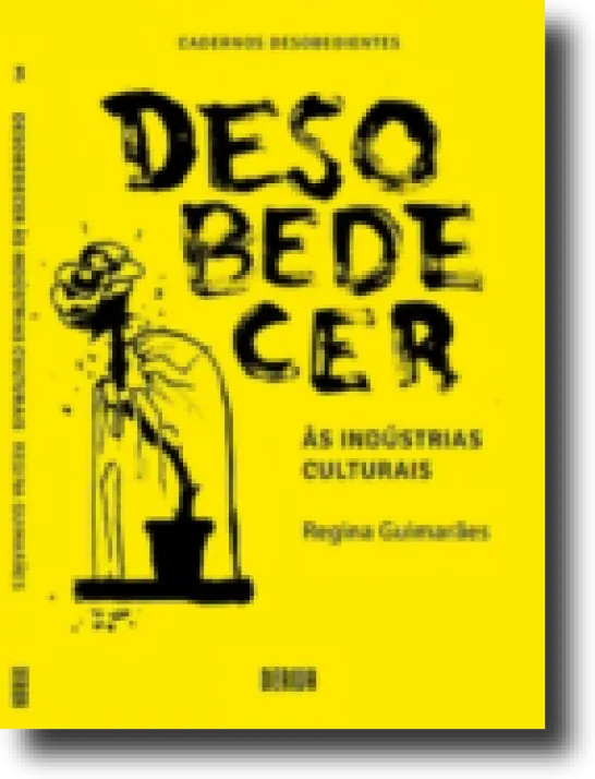 Desobeder às Indústrias Culturais