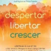 Despertar, Libertar, Crescer