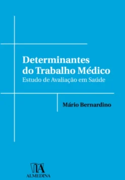 Determinantes do Trabalho Médico - Estudo de Avaliação em Saúde