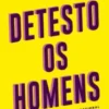 Detesto os Homens
