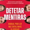 Detetar Mentiras - Manual para Ler nas Entrelinhas da Verdade